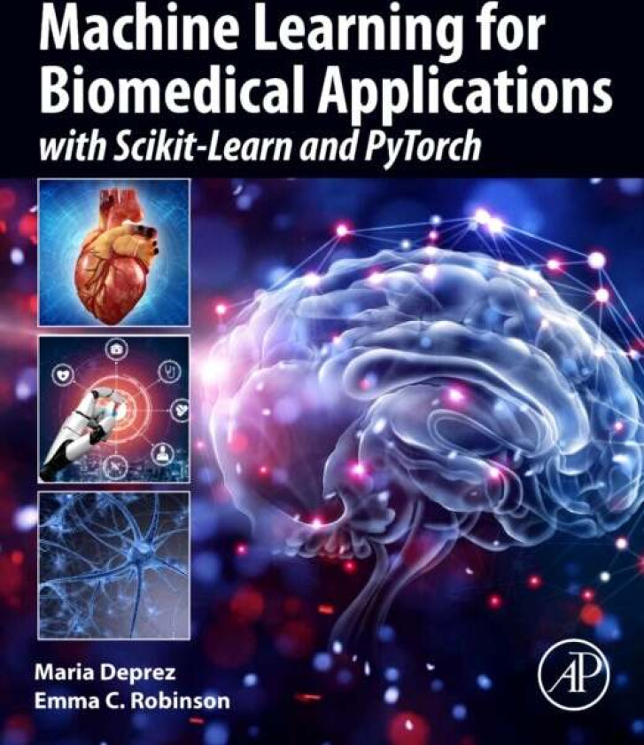 Machine Learning for Biomedical Applications av Maria (Senior Lecturer in Medical Imaging Deprez