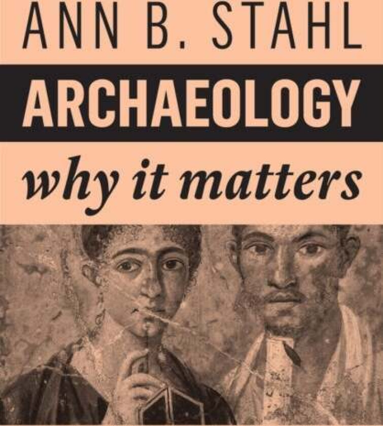 Archaeology av Ann B. (Binghampton University SUNY) Stahl