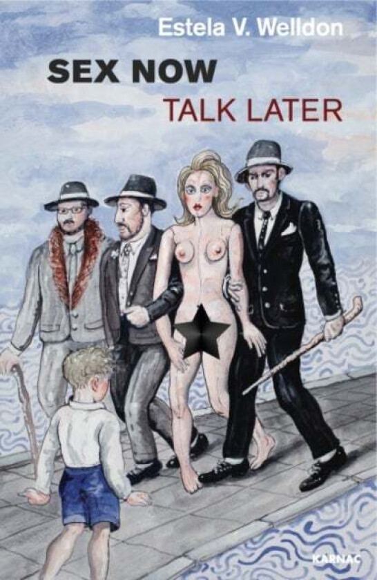 Sex Now, Talk Later av Estela V. Welldon