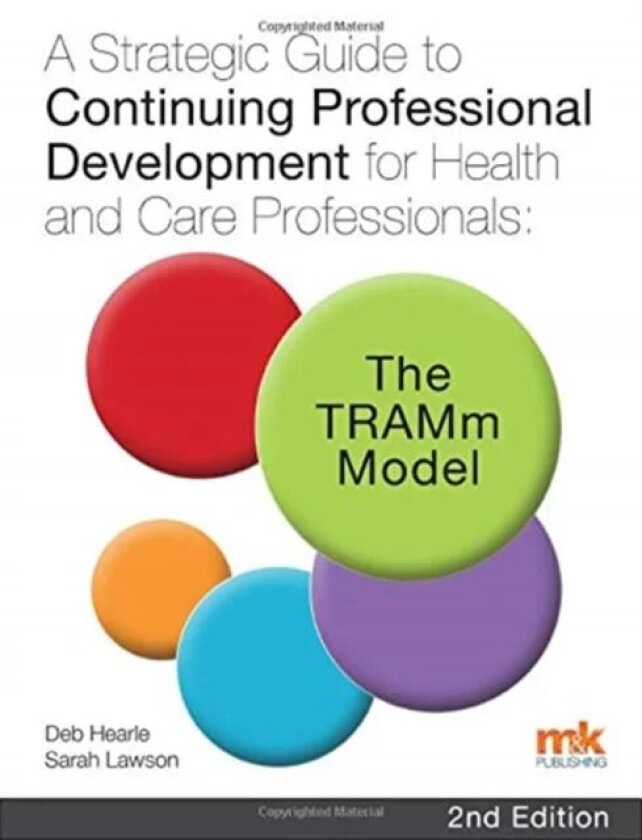 A Strategic Guide to Continuing Professional Development for Health and Care Professionals: The TRAM av Deb Hearle, Sarah Lawson