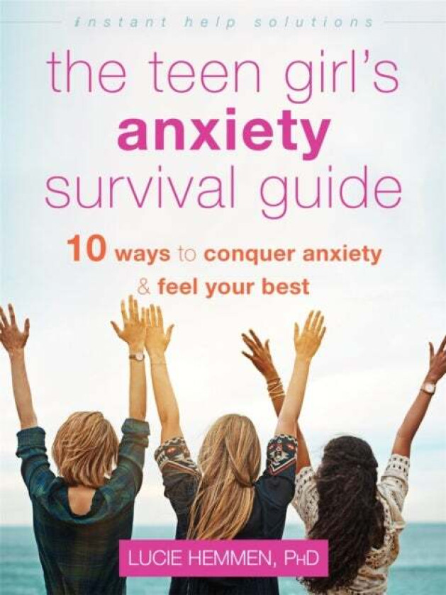 The Teen Girl's Anxiety Survival Guide av Lucie Hemmen
