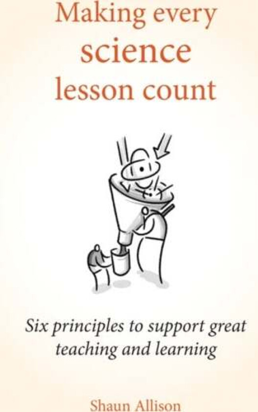 Making Every Science Lesson Count av Shaun Allison