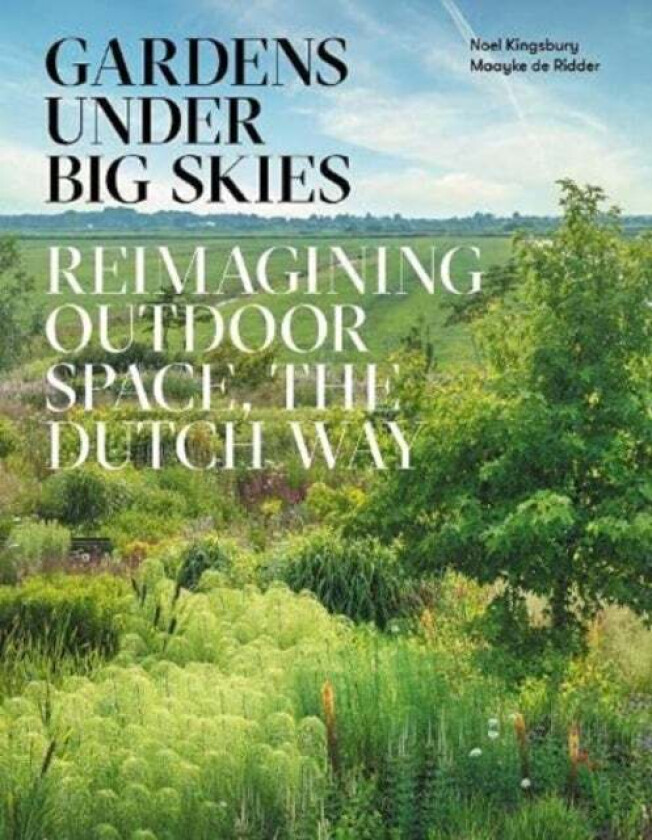Gardens Under Big Skies av Noel Kingsbury