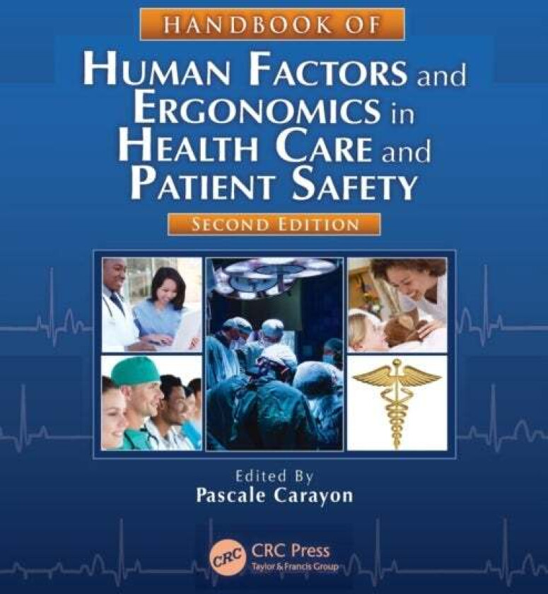 Handbook of Human Factors and Ergonomics in Health Care and Patient Safety