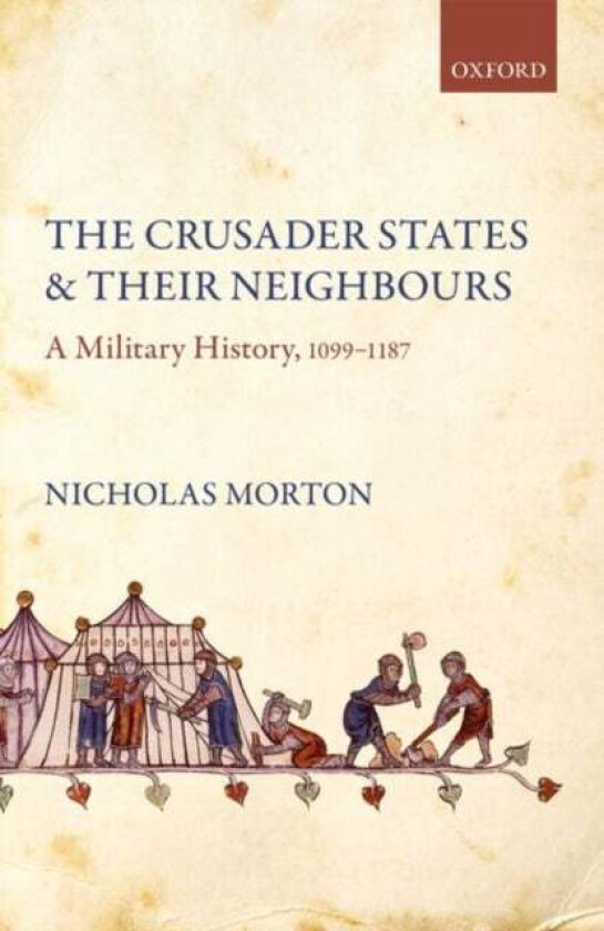The Crusader States and their Neighbours av Nicholas (Senior Lecturer in History Senior Lecturer in History Nottingham Trent University) Morton