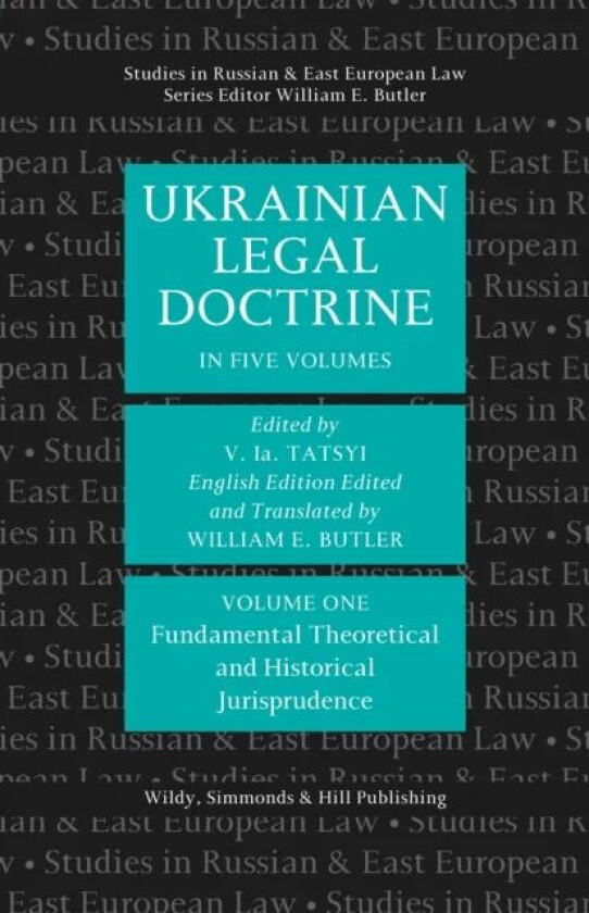 Ukrainian Legal Doctrine Volume 1: Fundamental, Theoretical and Historical Jurisprudence