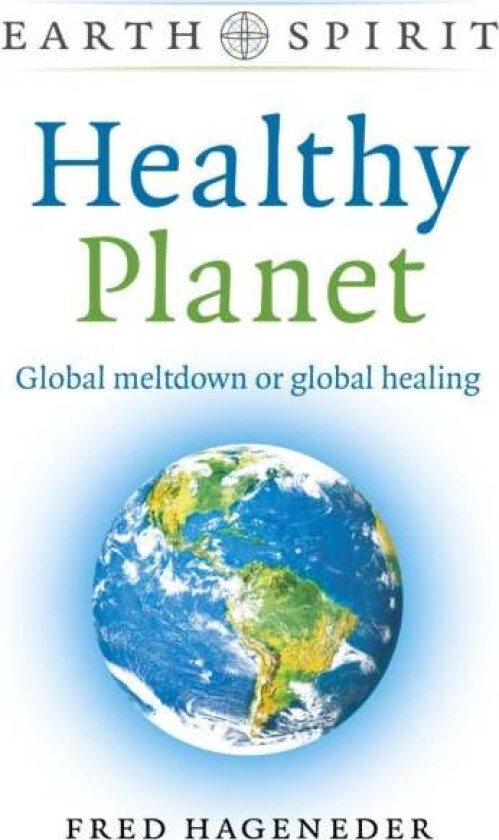 Earth Spirit: Healthy Planet av Fred Hageneder