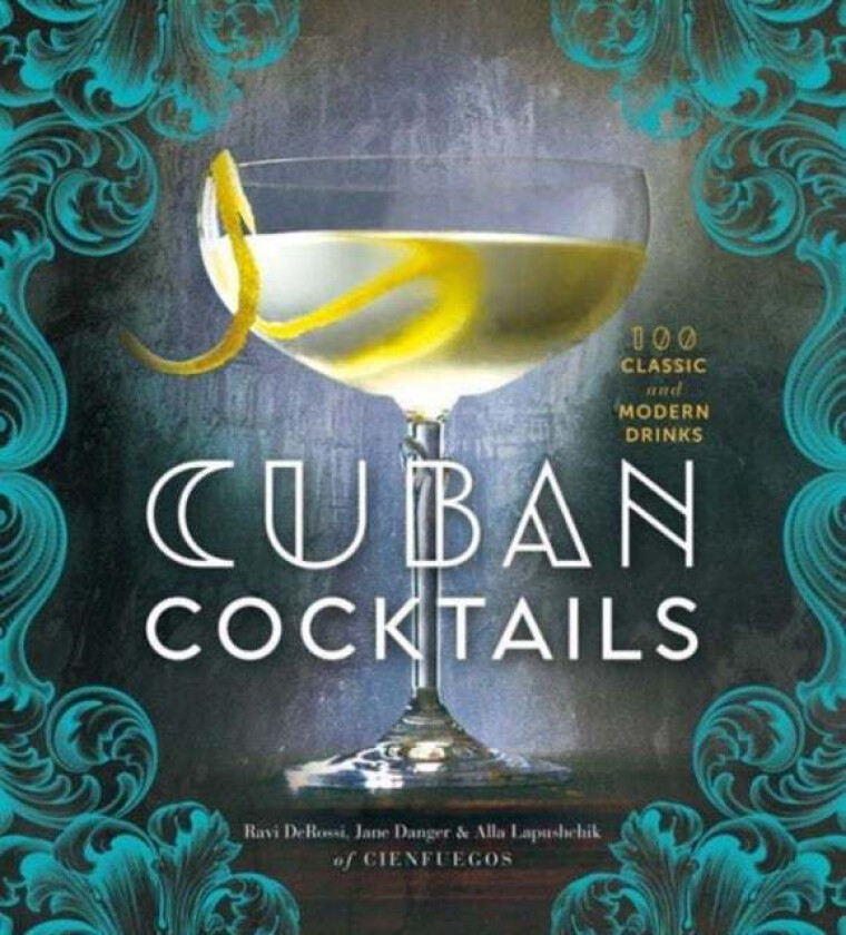 Cuban Cocktails av Ravi DeRossi, Jane Danger, Alla Lapushchik