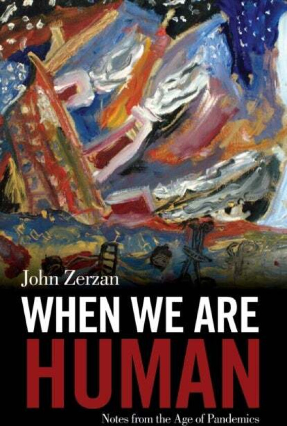 When We Are Human av John Zerzan