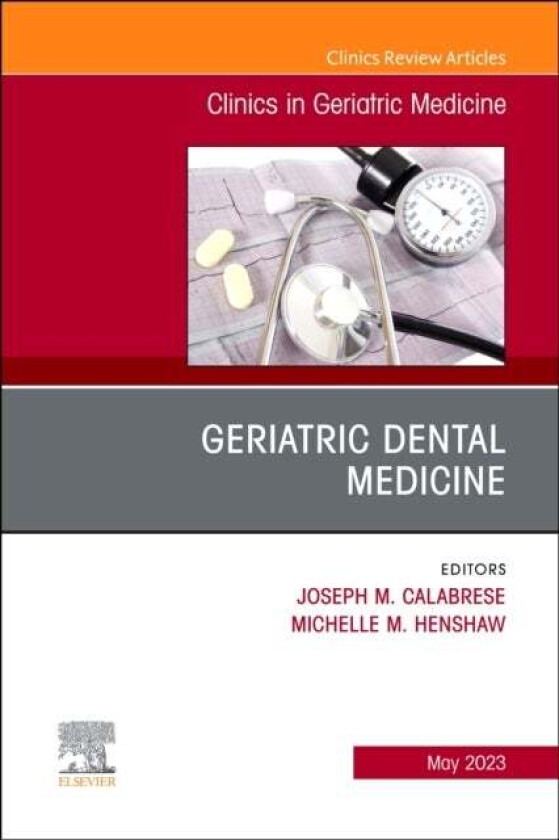 Geriatric Dental Medicine, An Issue of Clinics in Geriatric Medicine