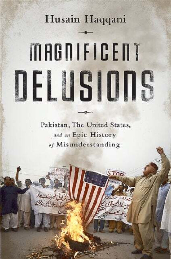 Magnificent Delusions av Husain Haqqani