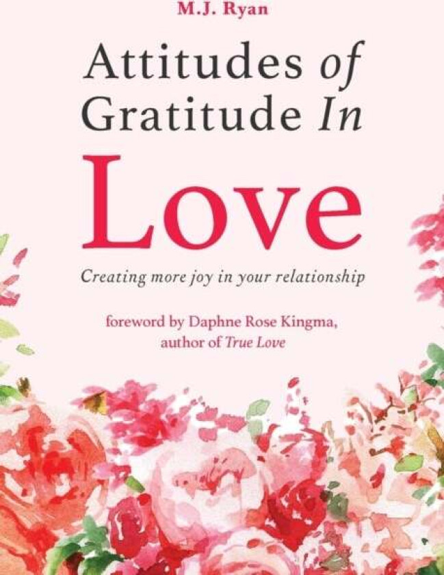 Attitudes of Gratitude in Love av M. J. Ryan