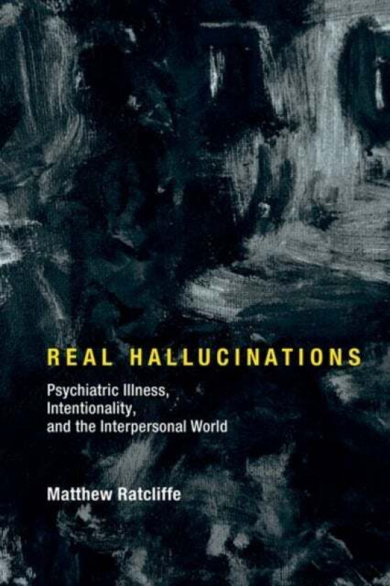 Real Hallucinations av Matthew (Professor University of York) Ratcliffe