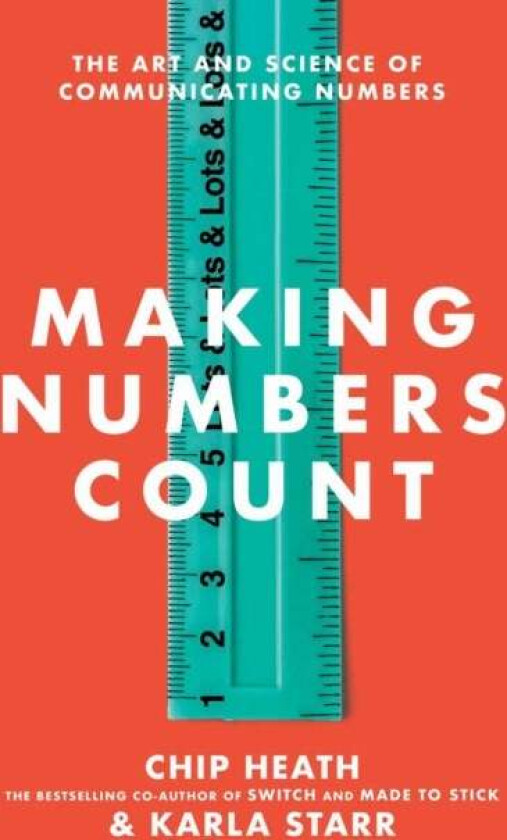 Making Numbers Count av Chip Heath, Karla Starr