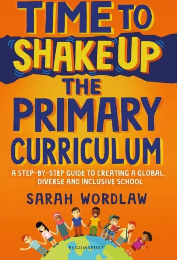 Time to Shake Up the Primary Curriculum av Sarah Wordlaw