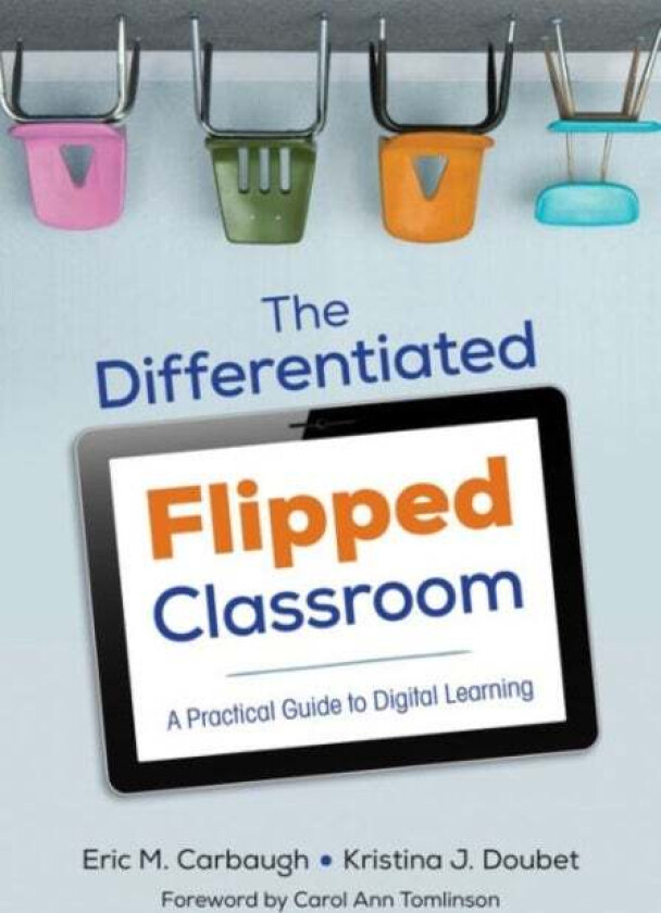 The Differentiated Flipped Classroom av Eric M. Carbaugh, Kristina J. Doubet