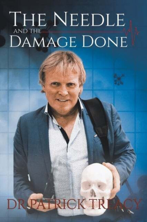 The Needle and the Damage Done av Dr Patrick Treacy