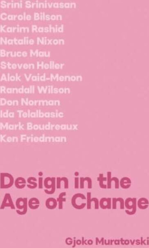 Design in the Age of Change av Doctor Gjoko (University of Cincinnati) Muratovski