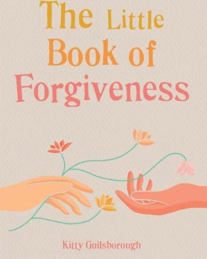 The Little Book of Forgiveness av Kitty Guilsborough