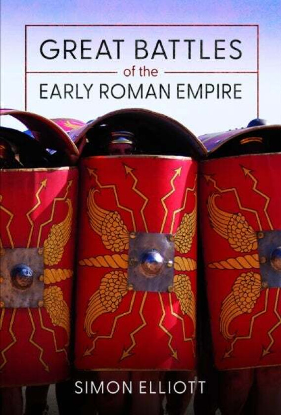 Great Battles of the Early Roman Empire av Simon Elliott