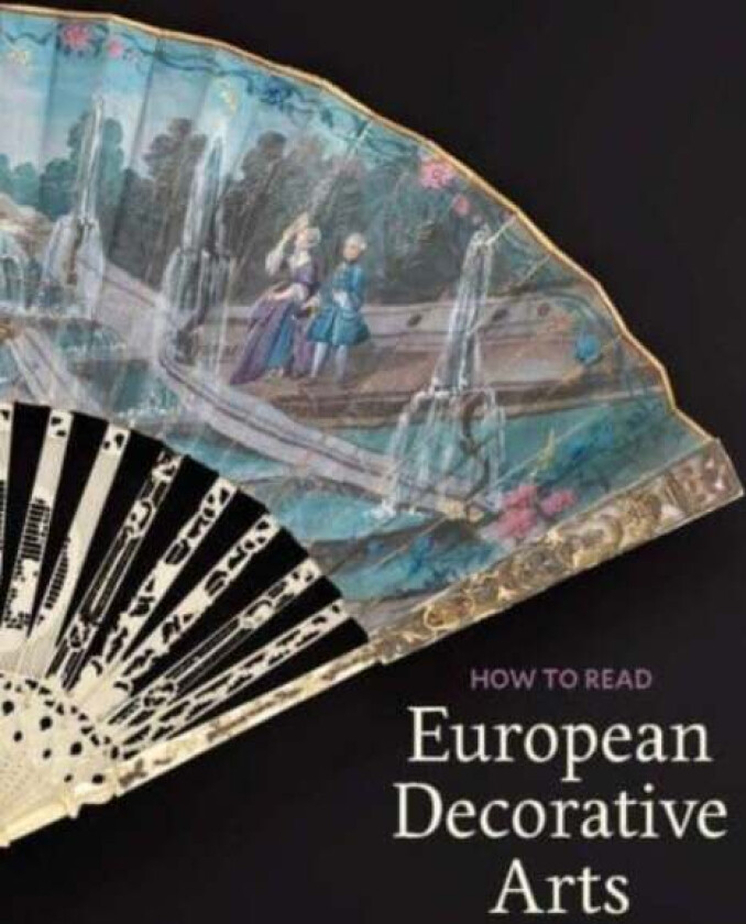 How to Read European Decorative Arts av Danielle O. Kisluk-Grosheide
