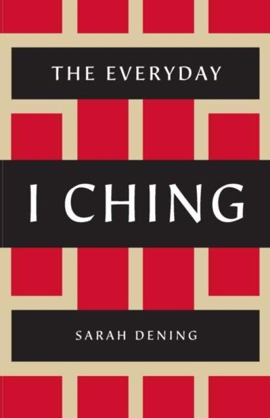 The Everyday I Ching av Sarah Dening