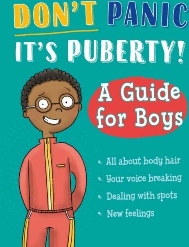 Don't Panic, It's Puberty!: A Guide for Boys