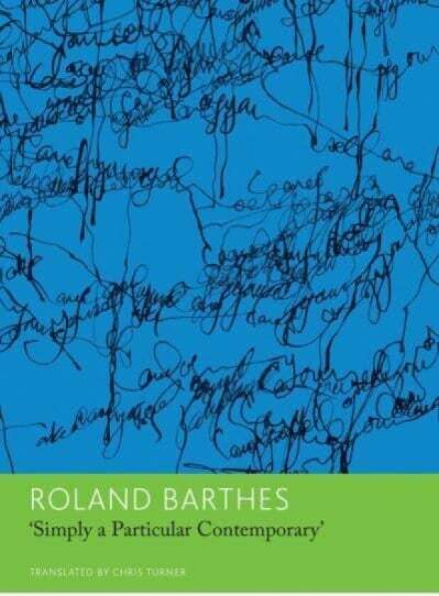 "Simply a Particular Contemporary": Interviews, 1970¿79 av Roland Barthes