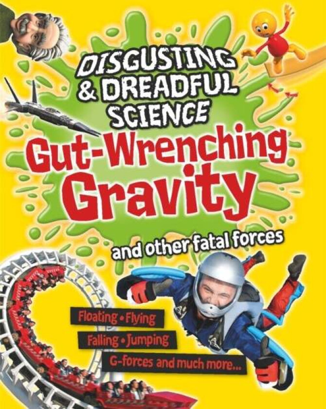 Disgusting and Dreadful Science: Gut-wrenching Gravity and Other Fatal Forces av Anna Claybourne