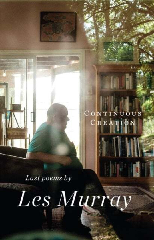 Continuous Creation av Les Murray