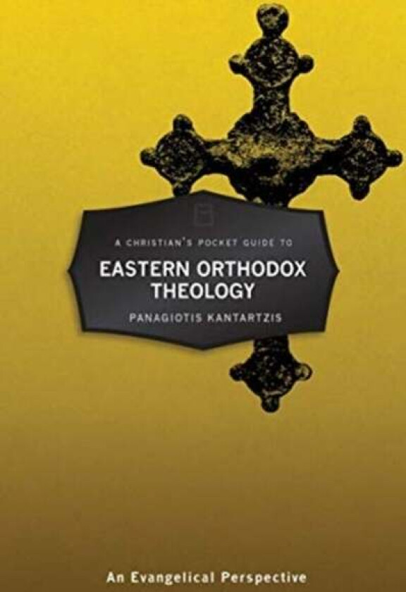 A Christian¿s Pocket Guide to Eastern Orthodox Theology av Panagioti Kantartzis