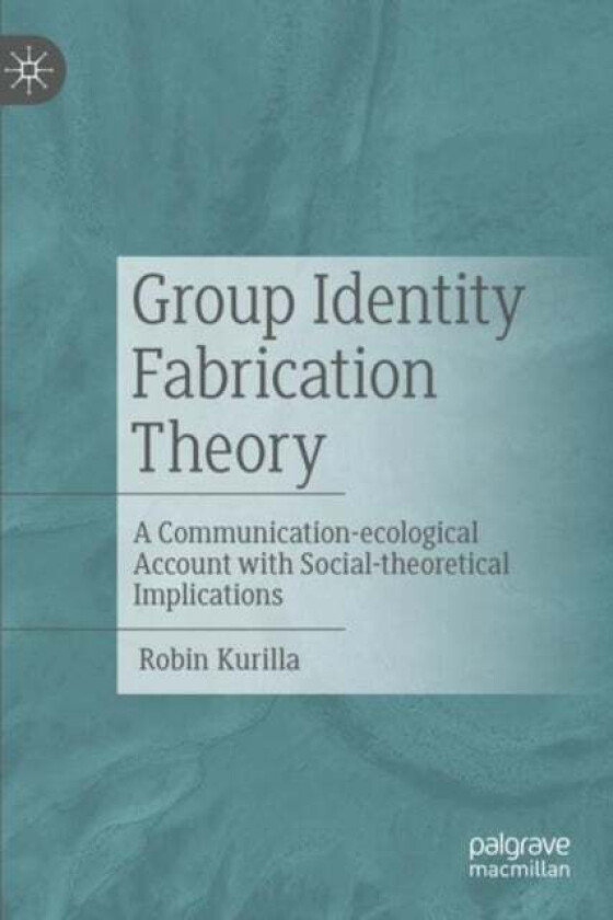 Group Identity Fabrication Theory av Robin Kurilla