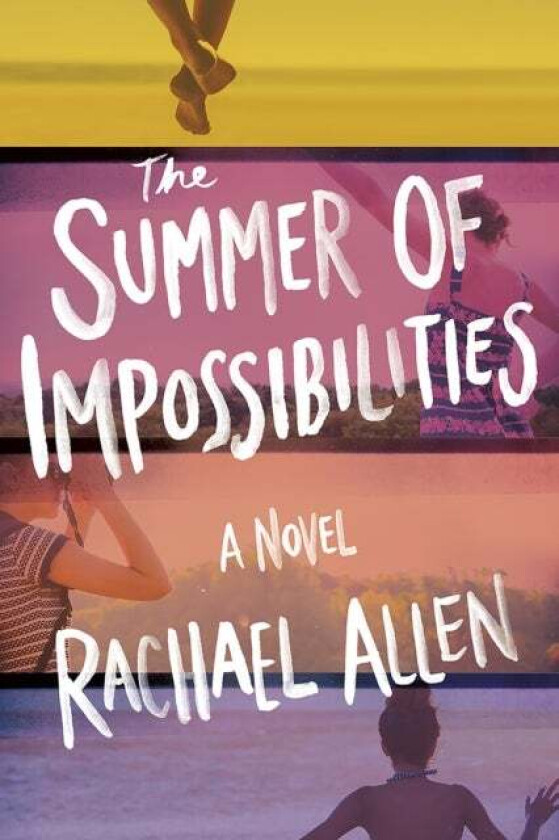 The Summer of Impossibilities av Rachael Allen