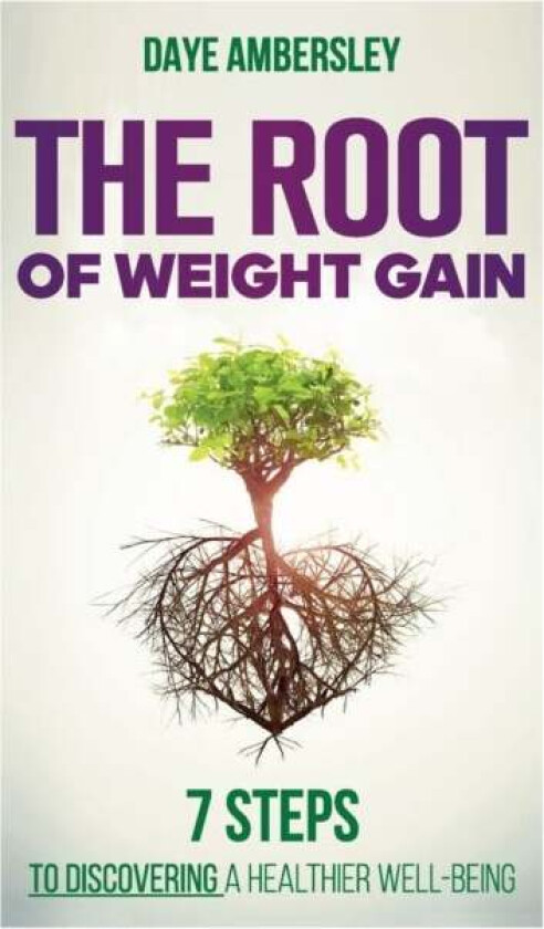 The Root of Weight Gain av Daye Ambersley