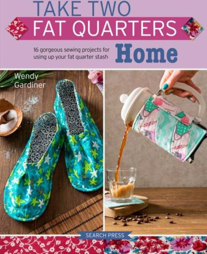 Take Two Fat Quarters: Home av Wendy Gardiner