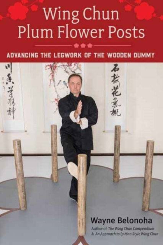 Wing Chun Plum Flower Posts av Wayne Belonoha