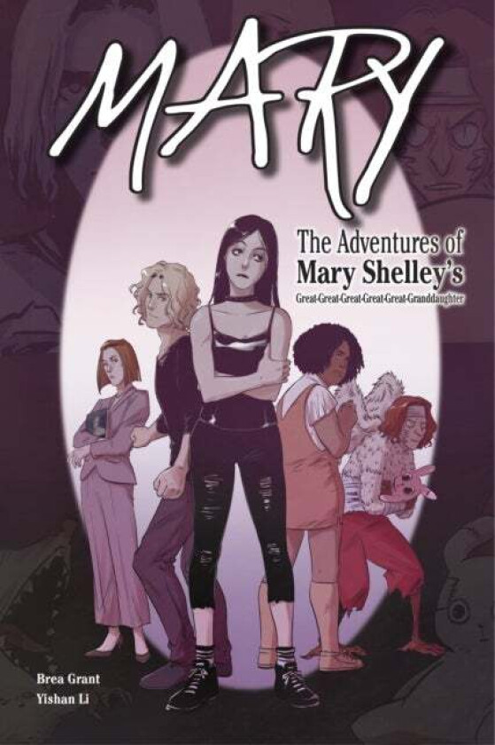 Mary: The Adventures of Mary Shelley's Great-Great-Great-Great-Great-Granddaughter av Brea Grant
