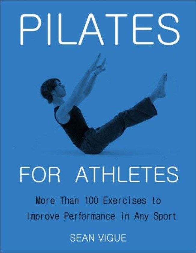 Pilates For Athletes av Sean Vigue