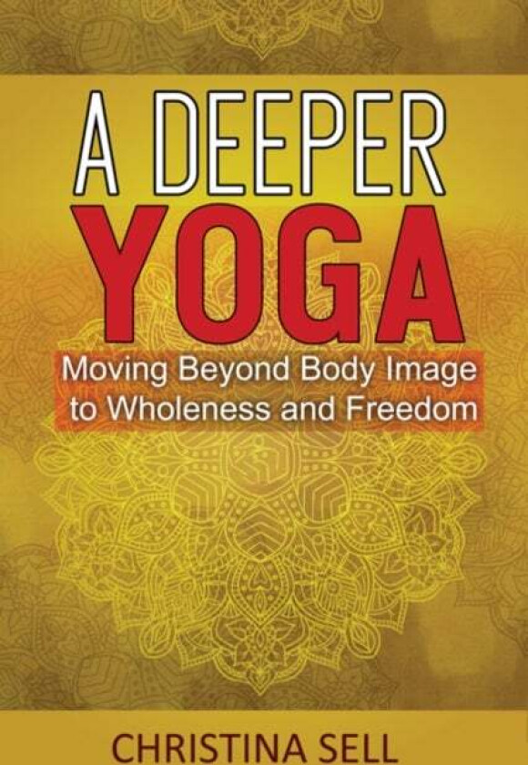 A Deeper Yoga av Christina (Christina Sell) Sell