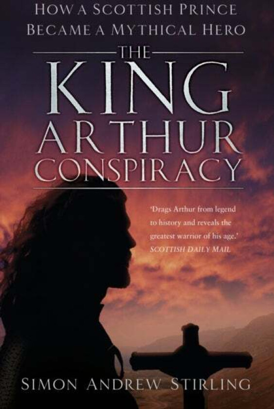 The King Arthur Conspiracy av Simon Stirling
