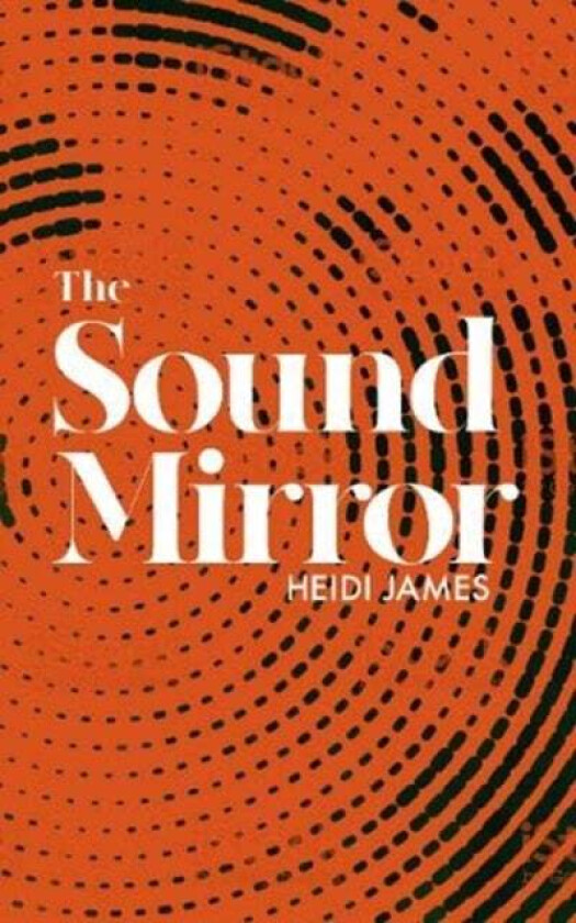 The Sound Mirror av Heidi James