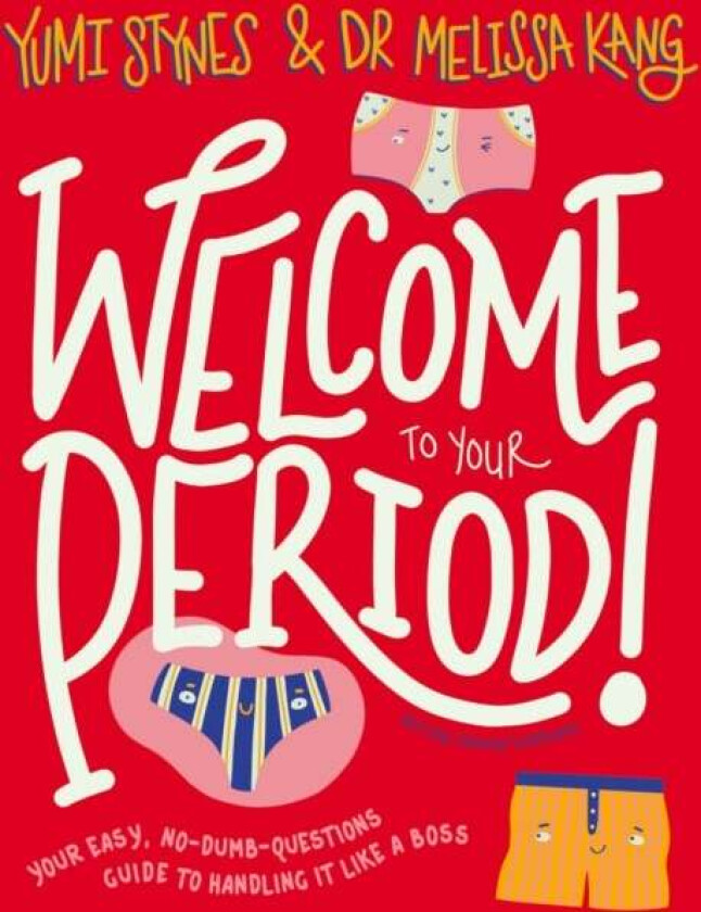 Welcome to Your Period av Yumi Stynes, Dr Melissa Kang