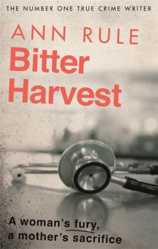 Bitter Harvest av Ann Rule