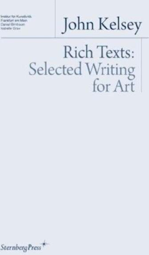 Rich Texts - Selected Writing for Art av John Kelsey