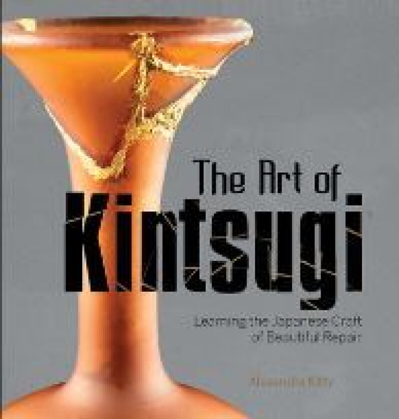 The Art of Kintsugi av Alexandra Kitty
