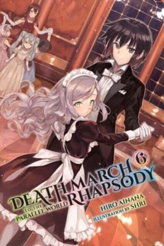 Death March to the Parallel World Rhapsody, Vol. 6 (light novel) av Hiro Ainana