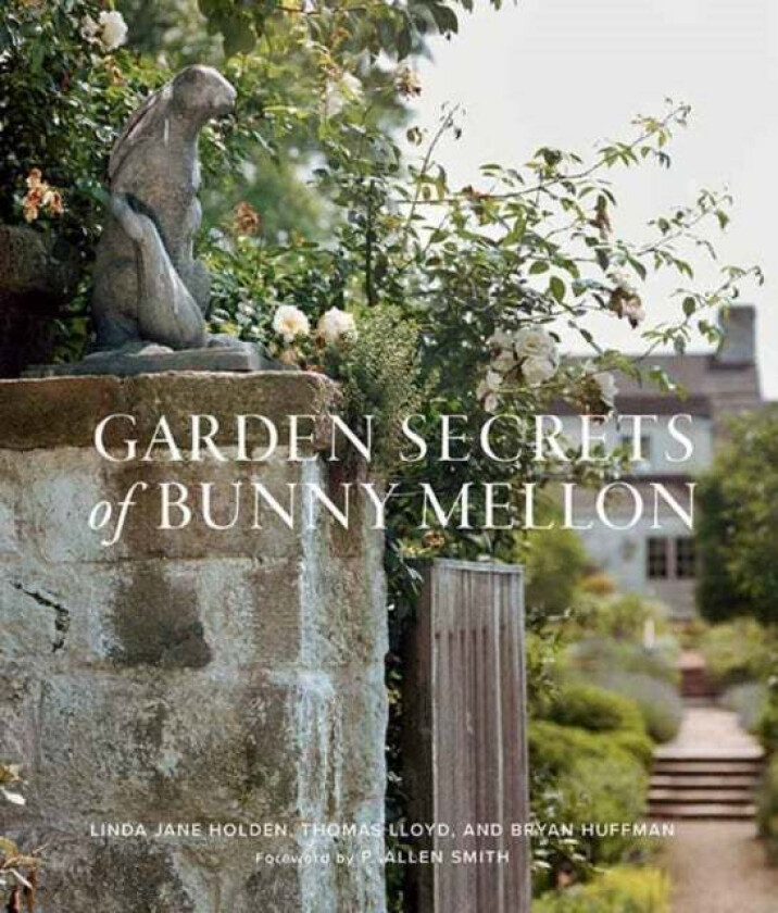 Garden Secrets of Bunny Mellon av Linda Holden, Thomas Lloyd