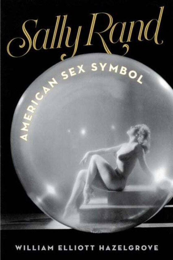 Sally Rand av William Elliott Hazelgrove