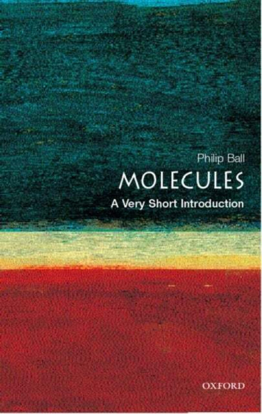 Molecules: A Very Short Introduction av Philip (Freelance science writer and Consultant Editor of Nature) Ball