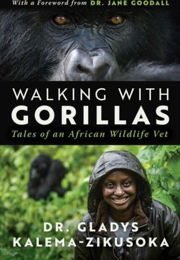 Walking With Gorillas av Dr. Gladys Kalema-Zikusoka